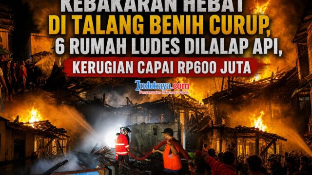 Kebakaran Hebat di Talang Benih Curup, 6 Rumah Ludes Dilalap Api, Kerugian Capai Rp600 Juta